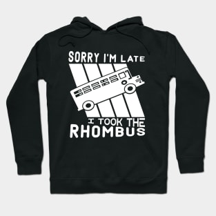 Sorry I'm Late I Took The Rhombus Funny Math Geometry Nerd Hoodie